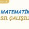 MATEMATİK NASIL ÇALIŞILIR