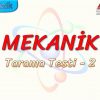 MEKANİK / TARAMA TESTİ – 2