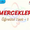 MERCEKLER / ÖĞRETİCİ TEST – 1