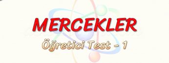 MERCEKLER / ÖĞRETİCİ TEST – 1