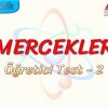 MERCEKLER / ÖĞRETİCİ TEST – 2