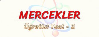 MERCEKLER / ÖĞRETİCİ TEST – 2