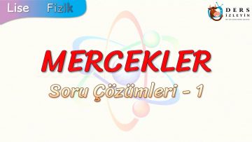 MERCEKLER / SORU ÇÖZÜMLERİ – 1