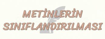 METİNLERİN SINIFLANDIRILMASI