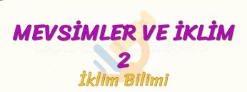 MEVSİMLER VE İKLİM  –  2 /  İKLİM BİLİMİ