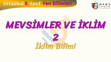 MEVSİMLER VE İKLİM  –  2 /  İKLİM BİLİMİ
