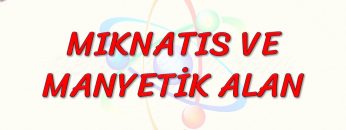 MIKNATIS VE MANYETİK ALAN