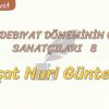 MİLL EDEBİYAT DÖNEMİNİN ÖNEMLİ SANATÇILARI – 8