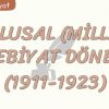 MİLLİ EDEBİYAT DÖNEMİ