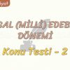 MİLLİ EDEBİYAT DÖNEMİ / KONU TESTİ – 2