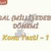 MİLLİ EDEBİYAT DÖNEMİ / KONU TESTİ – 1