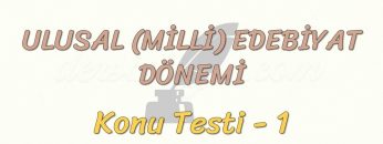 MİLLİ EDEBİYAT DÖNEMİ / KONU TESTİ – 1