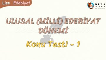 MİLLİ EDEBİYAT DÖNEMİ / KONU TESTİ – 1