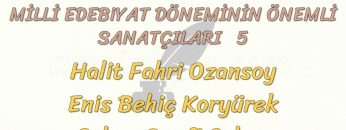 MİLLİ EDEBİYAT DÖNEMİNİN ÖNEMLİ SANATÇILARI – 5