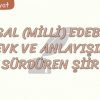 MİLLİ EDEBİYAT ZEVK VE ANLAYIŞINI SÜRDÜREN ŞİİR