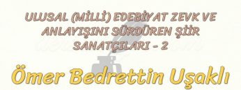 MİLLİ EDEBİYAT ZEVK VE ANLAYIŞINI SÜRDÜREN ŞİİR SANATÇILARI – 2