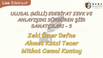 MİLLİ EDEBİYAT ZEVK VE ANLAYIŞINI SÜRDÜREN ŞİİR SANATÇILARI – 3