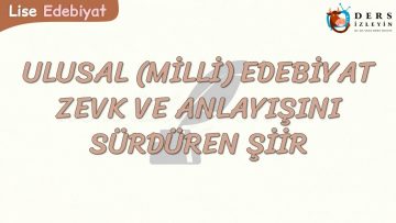 MİLLİ EDEBİYAT ZEVK VE ANLAYIŞINI SÜRDÜREN ŞİİR