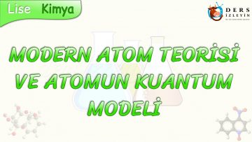 MODERN ATOM TEORİSİ VE ATOMUN KUANTUM MODELİ