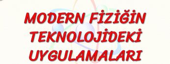 MODERN FİZİĞİN TEKNOLOJİDEKİ UYGULAMALARI