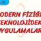 MODERN FİZİĞİN TEKNOLOJİDEKİ UYGULAMALARI