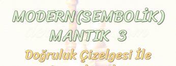 MODERN MANTIK – 3 / DOĞRULUK ÇİZELGESİ İLE DENETLEMELER