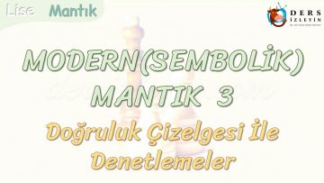 MODERN MANTIK – 3 / DOĞRULUK ÇİZELGESİ İLE DENETLEMELER