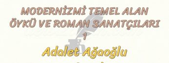 MODERNİZMİ TEMEL ALAN ÖYKÜ VE ROMAN SANATÇILARI – 1