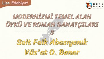 MODERNİZMİ TEMEL ALAN ÖYKÜ VE ROMAN SANATÇILARI – 3