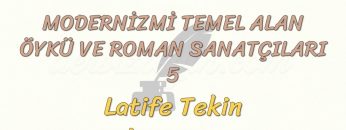 MODERNİZMİ TEMEL ALAN ÖYKÜ VE ROMAN SANATÇILARI – 5