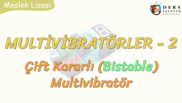 MULTİVİBRATÖRLER – 2 / BİSTABLE MULTİVİBRATÖR