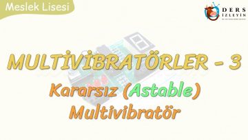 MULTİVİBRATÖRLER – 3 / ASTABLE MULTİVİBRATÖR