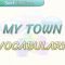 MY TOWN / VOCABULARY