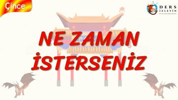 NE ZAMAN İSTERSENİZ (ÇİNCE) 77. DERS