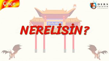 NERELİSİN (ÇİNCE) 25. DERS