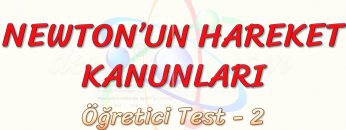 NEWTONUN HAREKET KANUNLARI / ÖĞRETİCİ TEST – 2