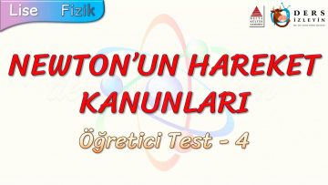 NEWTONUN HAREKET KANUNLARI / ÖĞRETİCİ TEST – 4