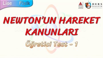 NEWTONUN HAREKET KANUNLARI / ÖĞRETİCİ TEST – 1