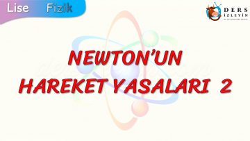 NEWTONUN HAREKET YASALARI  – 2