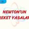 NEWTONUN HAREKET YASALARI  – 2