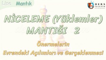NİCELEME MANTIĞI – 2 / ÖNERMELERİN EVRENDEKİ AÇILIMLARI VE GERÇEKLENMESİ