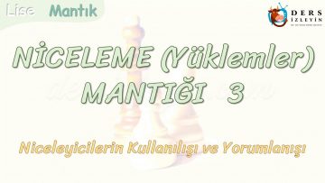 NİCELEME MANTIĞI – 3 / NİCELEYİCİLERİN KULLANILIŞI VE YORUMLANIŞI