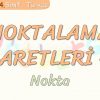 NOKTALAMA İŞARETLERİ – 1