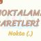 NOKTALAMA İŞARETLERİ – 1 / NOKTA