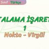 NOKTALAMA İŞARETLERİ – 1 / NOKTA – VİRGÜL