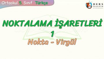 NOKTALAMA İŞARETLERİ – 1 / NOKTA – VİRGÜL