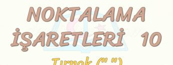NOKTALAMA İŞARETLERİ – 10 / TIRNAK İŞARETİ