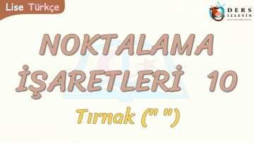 NOKTALAMA İŞARETLERİ – 10 / TIRNAK İŞARETİ