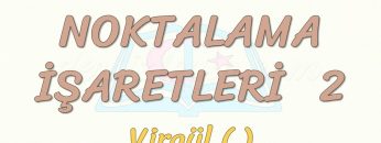 NOKTALAMA İŞARETLERİ – 2 / VİRGÜL