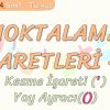 NOKTALAMA İŞARETLERİ – 3 / KESME İŞARETİ – YAY AYRACI
